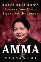 Amma: Jayalalithaa's Journey From Movie Star To Political Queen Paperback